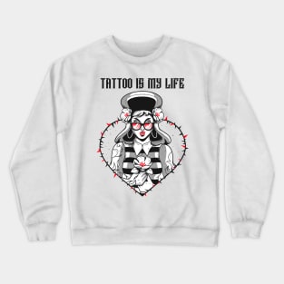 TATTOO IS MY LIFE Crewneck Sweatshirt